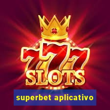 superbet aplicativo